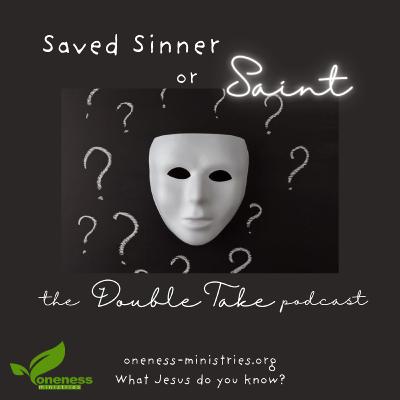 146 – Saved Sinner or Saint?