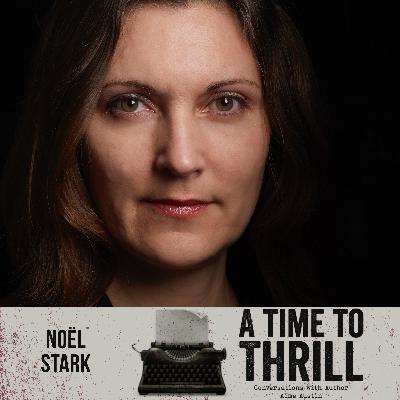 Episode 58: A Time to Thrill – Conversation with Aime Austin – featuring Noël Stark