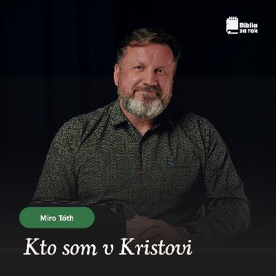 Kto som v Kristovi Kto som v Kristovi