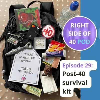 Episode 29: Post-40 Survival Kit