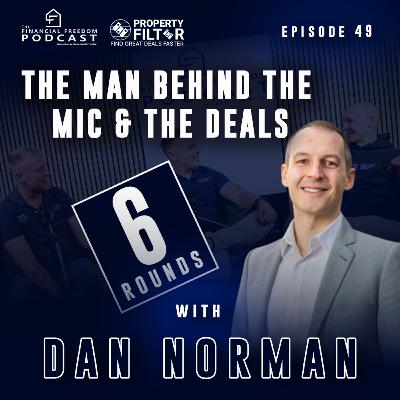 Episode 49: 6 Rounds with Dan Norman, The Man Behind the Mic & the Deals Episode 49: 6 Rounds with Dan Norman, The Man Behind the Mic & the Deals