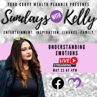 Sundays With Kelly EP8: Understanding Emotions Sundays With Kelly EP8: Understanding Emotions