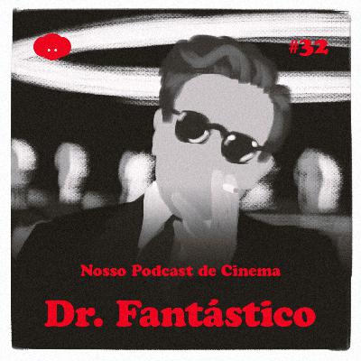 #32 - Dr. Fantástico