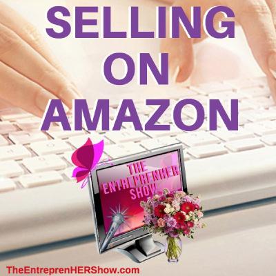 The EntreprenHER Show - Selling on Amazon