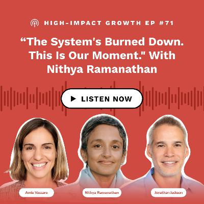 "The System's Burned Down. This Is Our Moment." With Nithya Ramanathan