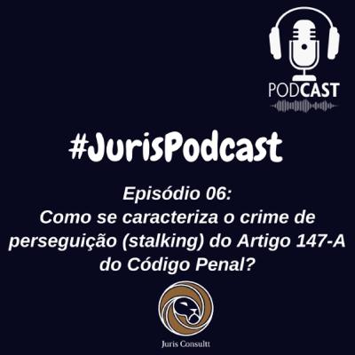 Episódio 06: Como se caracteriza o crime de perseguição (stalking) do Artigo 147-A do Código Penal?