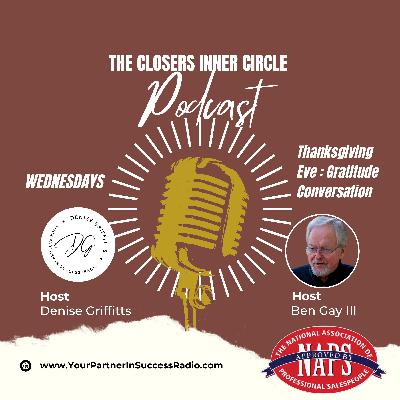 The Closers Inner Circle Podcast: Thanksgiving Eve Gratitude Conversation