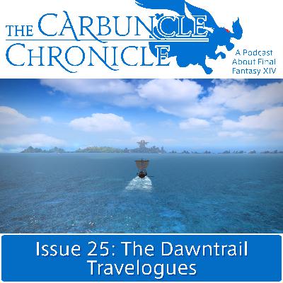 The Carbuncle Chronicle Issue 25: The Dawntrail Travelogues