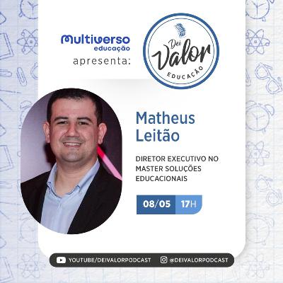 DEI VALOR EDUCAÇÃO EP. 008 - MATHEUS LEITÃO - EMPRESÁRIO