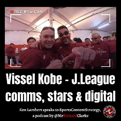 Ken Lambert: Vissel Kobe communications, stars and digital