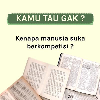 Kamu Tau Gak ? : Kenapa manusia suka berkompetisi ?
