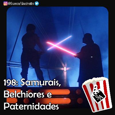Ep.198 - Samurais, Belchiores e Paternidades – O Império Contra-Ataca (1980)