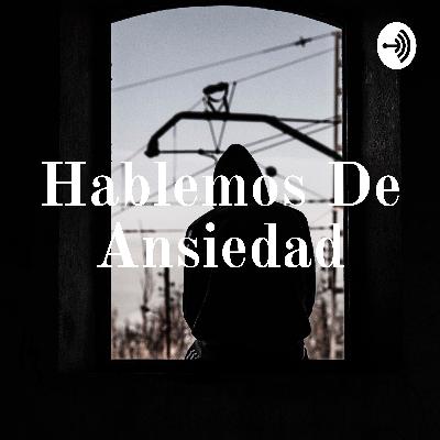Hablemos de Ansiedad en tiempos de Coronavirus
