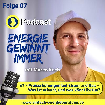 #07 - Preiserhöhungen bei Strom und Gas – Was ist erlaubt, und was könnt ihr tun?