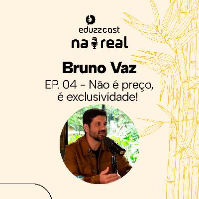 High Ticket Não É Sobre Preço, É Sobre Exclusividade | Bruno Vaz | EduzzCast High Ticket Não É Sobre Preço, É Sobre Exclusividade | Bruno Vaz | EduzzCast