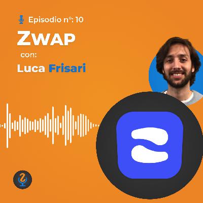 Episodio 10 - Zwap : un progetto per il networking Episodio 10 - Zwap : un progetto per il networking