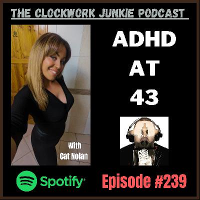 ADHD at 43 - Episode #239 with Cat Nolan ADHD at 43 - Episode #239 with Cat Nolan