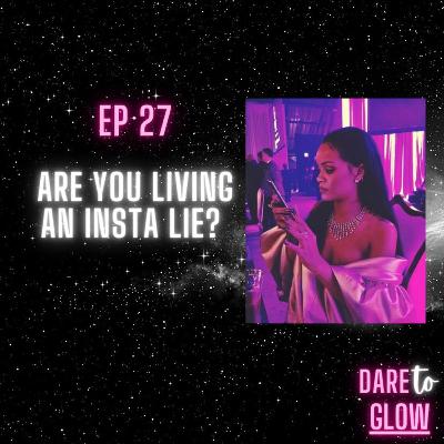 Are you living an INSTA lie? Are you living an INSTA lie?