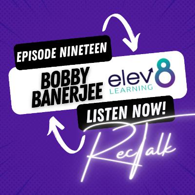 Bobby Banjeree talks "Making Recruiters Better" [Elev8 Learning] 019