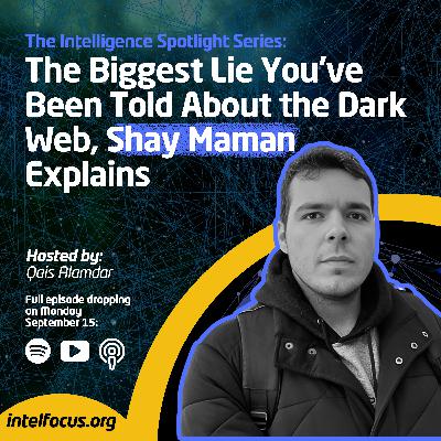 The Biggest Lie You’ve Been Told About the Dark Web, Shay Maman Explains