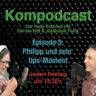 Folge 5: Philipp und sein Ups-Moment