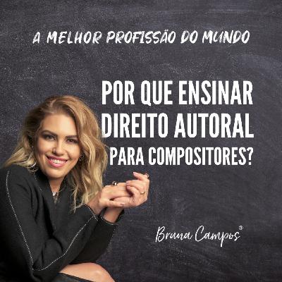POR QUE ENSINAR DIREITO AUTORAL PRA COMPOSITORES? POR QUE ENSINAR DIREITO AUTORAL PRA COMPOSITORES?