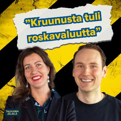 "Kruunusta tuli roskavaluutta" | Talouden jäljillä