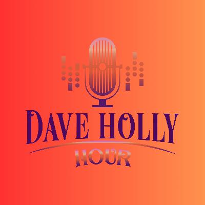 Dave Holly Hour Episode 281 July 3rd, 2025 Dave Holly Hour Episode 281 July 3rd, 2025