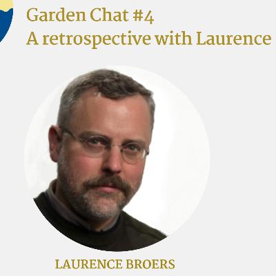 Garden Chat #4 with Laurence Broers Garden Chat #4 with Laurence Broers
