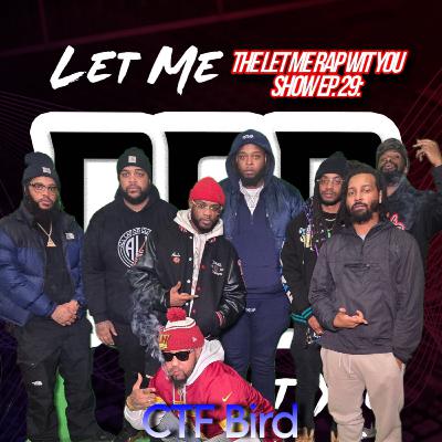 The Let Me Rap Wit You Show Ep. 29: CTF Bird