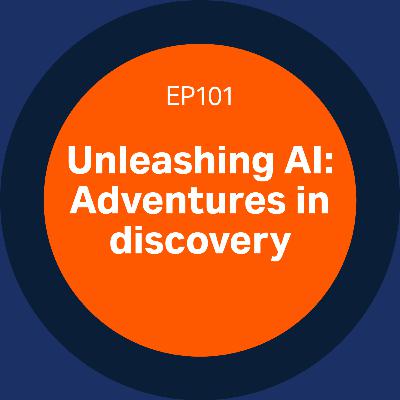 101. Unleashing AI: Adventures in discovery