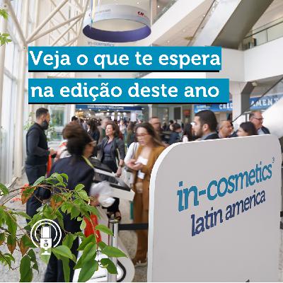 22: in-cosmetics Latin America: veja o que te espera na edição deste ano
