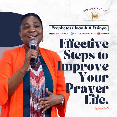 EFFECTIVE STEPS TO IMPROVE YOUR PRAYER LIFE (EP 01)
