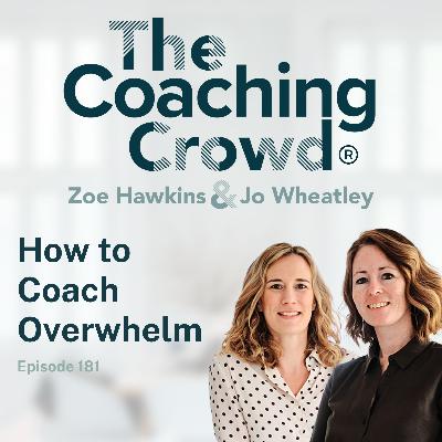 181 How to Coach Overwhelm 181 How to Coach Overwhelm
