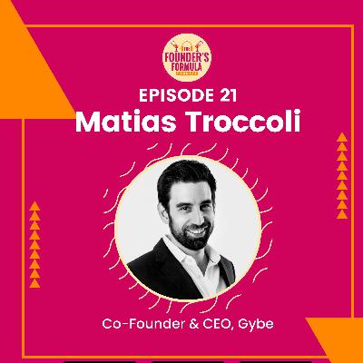 Episode 21: From Technical Lead to CEO with Matias Troccoli (Co-Founder & CEO at Gybe)