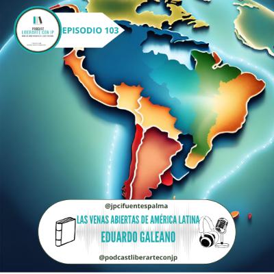 Las venas abiertas de América Latina - Eduardo Galeano: ¿En busca de nuestra identidad?