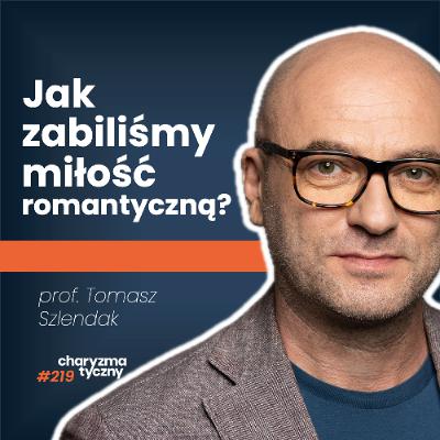 Jedyny wywiad o dzisiejszych relacjach, którego musisz wysłuchać | socjolog prof. Tomasz Szlendak