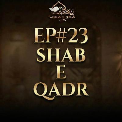 Shab e Qadar | Paigham-e-Quran EP#23 - 2026 | Molana Tariq Jamil