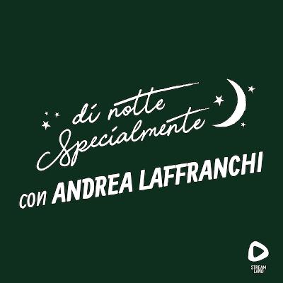 di notte Specialmente con Andrea Laffranchi | S1E6
