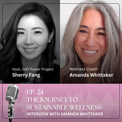 24. The Journey to Sustainable Wellness - Interview with Amanda Whittaker