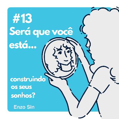será que você está construindo os seus sonhos?