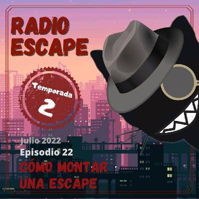 Radio Escape 2x22: Cómo montar una escape - Con Alan (Get Out Necochea) y Marc (The Woods Barcelona)