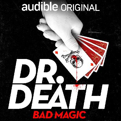 Season 4: Bad Magic | Introducing a New Season of Dr. Death Season 4: Bad Magic | Introducing a New Season of Dr. Death