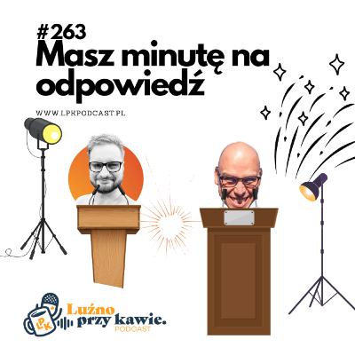 #263 - Masz minutę na odpowiedź