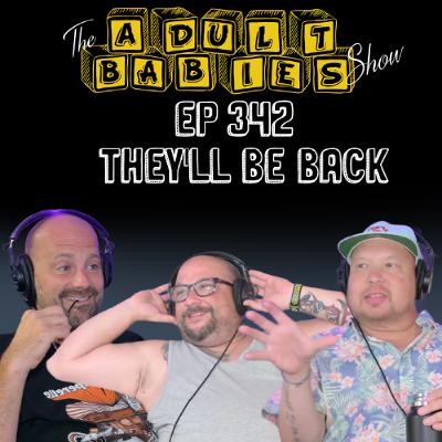 Ep. 342 "They'll Be Back" Ep. 342 "They'll Be Back"