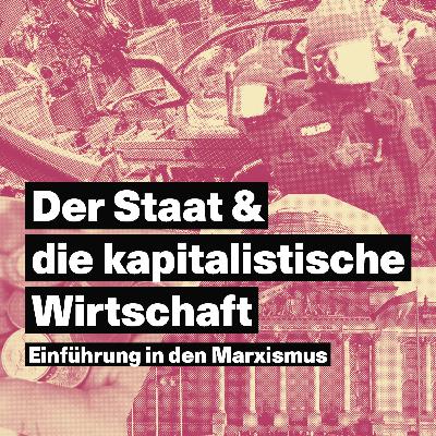 Einführung in den Marxismus #2: Der Staat & die kapitalistische Wirtschaft