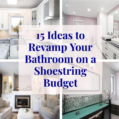15 Ideas to Revamp Your Bathroom on a Shoestring Budget