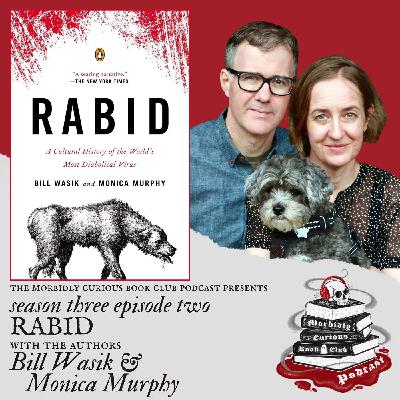 Rabid: A Cultural History of the World’s Most Diabolical Virus with Bill Wasik and Monica Murphy