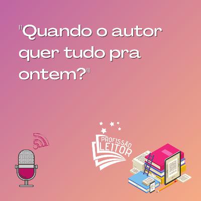 A autora quer tudo para ontem, o que faço como Leitor Beta? A autora quer tudo para ontem, o que faço como Leitor Beta?