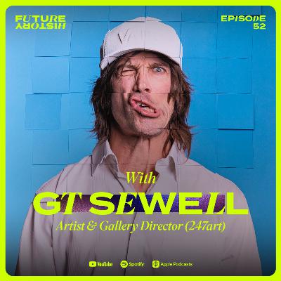 #52 - GT Sewell - How Gen Z is Redefining the Future of Art Collecting